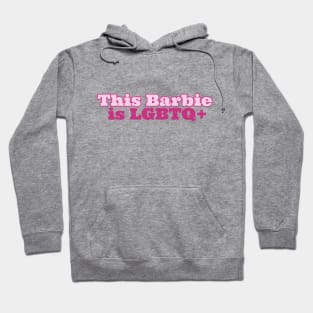 This Barbie Is LGBTQ+ Hoodie